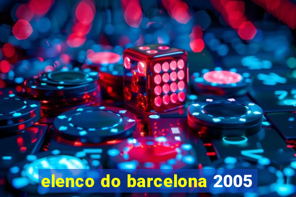 elenco do barcelona 2005